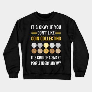 Smart People Hobby Coin Collecting Collector Collect Coins Numismatics Crewneck Sweatshirt